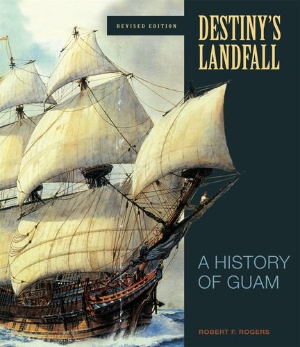 Destiny's Landfall: A History of Guam Revised Edition