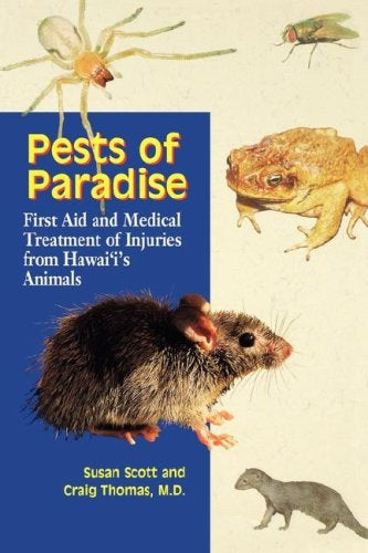 Pests of Paradise First Aid and Medical Treatment of Injuries from Hawai'i's Animals