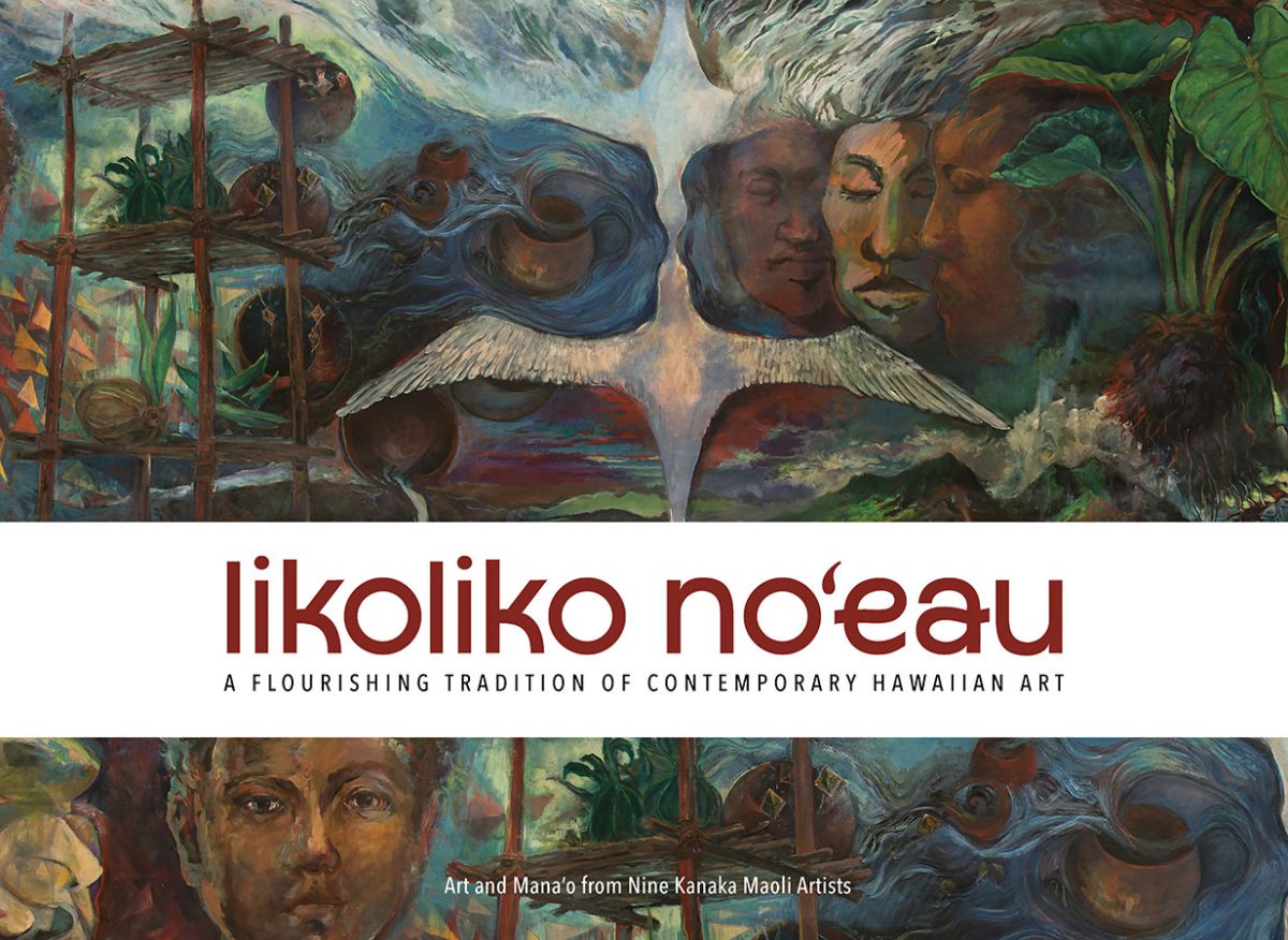 Likoliko Noʻeau: A Flourishing Tradition of Contemporary Hawaiian Art