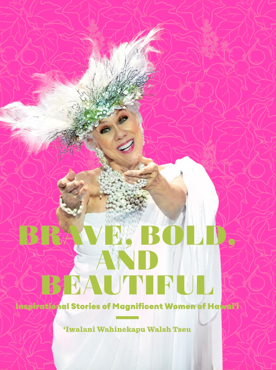 Brave, Bold &amp; Beautiful: Inspirational Stories of Magnificent Women of Hawaiʻi cover