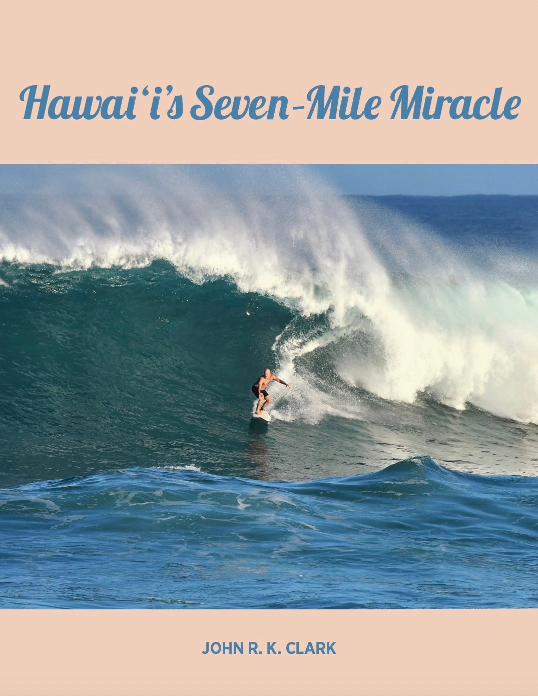 Hawaiʻi’s Seven-Mile Miracle: The Stories Behind the North Shore’s World-Class Surf Breaks cover