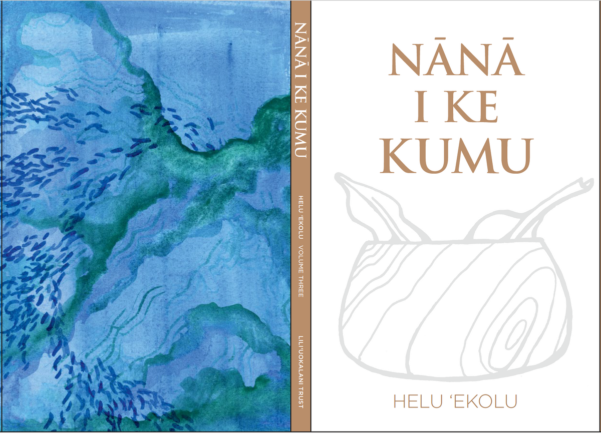 Nana I Ke Kumu: Look to the Source, Volume III