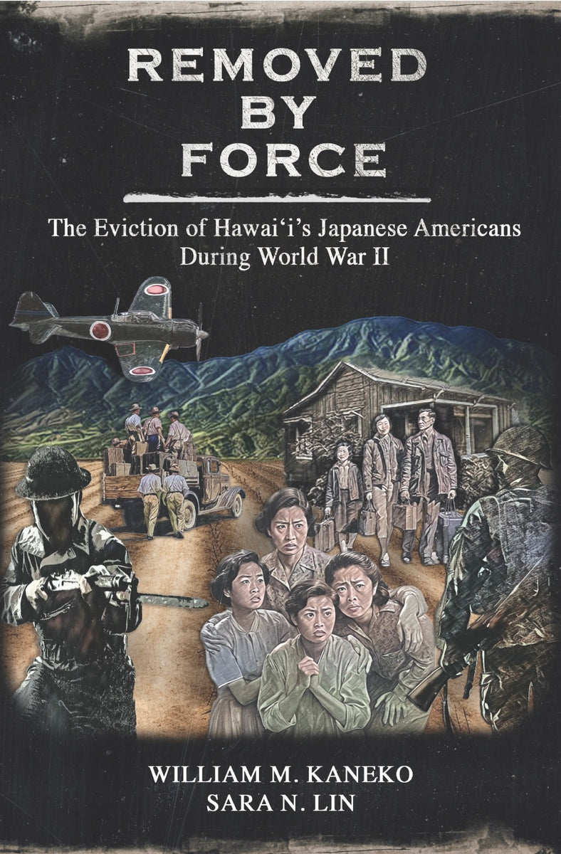Removed by Force: The Eviction of Hawaiʻi’s Japanese Americans During World War II cover
