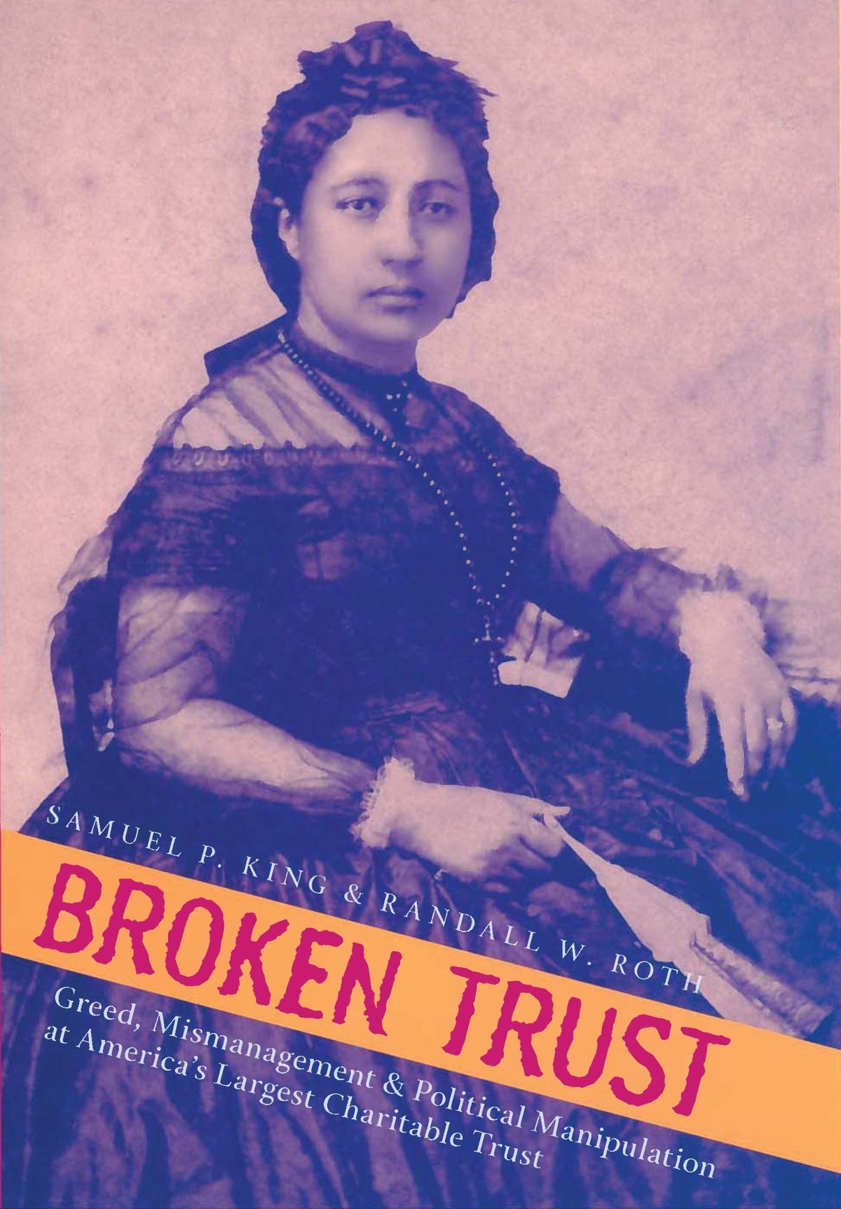 Broken Trust: Greed, Mismanagement & Political Manipulation at America's Largest Charitable Trust