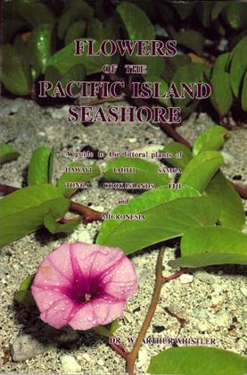 Flowers of the Pacific Island Seashore: A Guide to the Littoral Plants of Hawaii, Tahiti, Samona, Tonga, Cook Islands, Fiji, and Micronesia