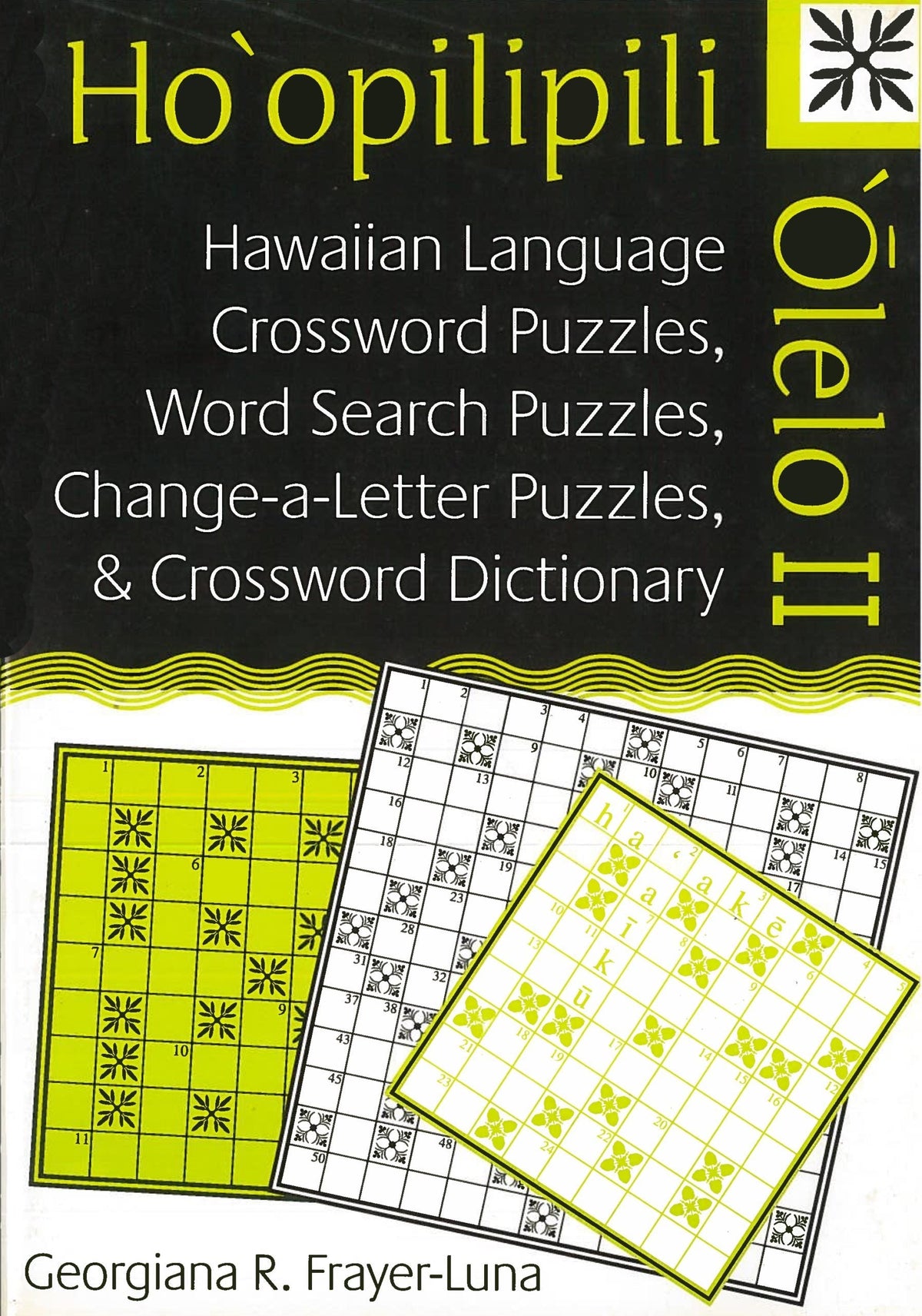 Ho'opilipili Olelo II: Hawaiian Language Crossword Puzzles, Word Search Puzzles, Change-a-Letter Puzzles, and Crossword Dictionary