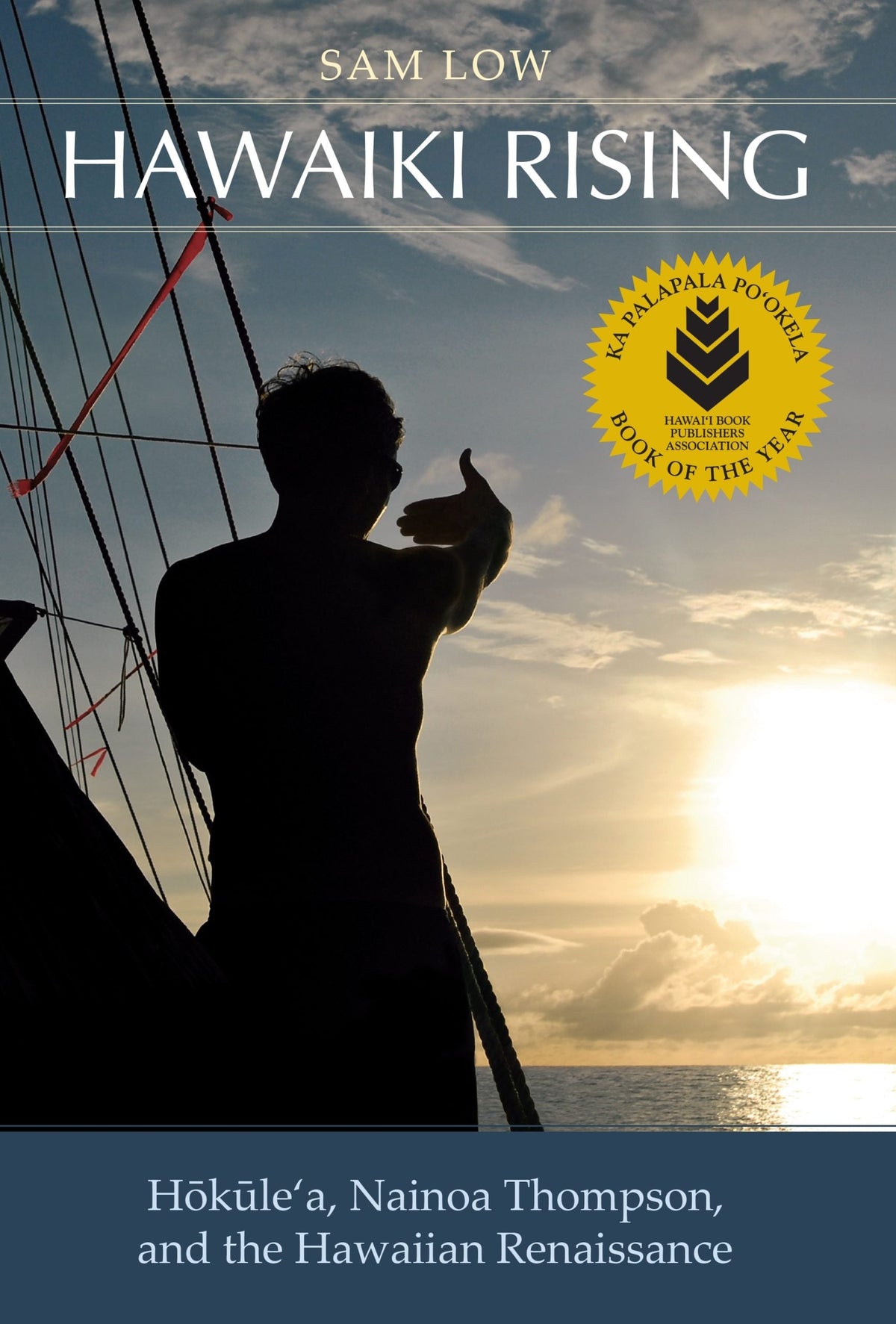 Hawaiki Rising: Hokulea, Nainoa Thompson, and The Hawaiian Renaissance