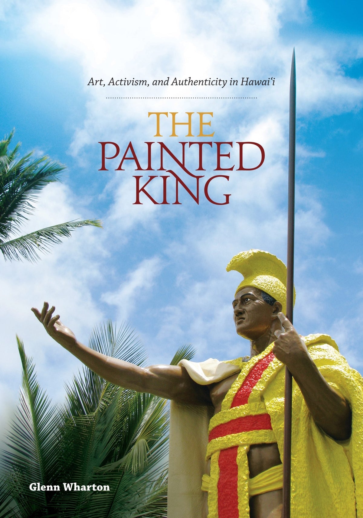 Painted King: Art, Activism, and Authenticity in Hawaii